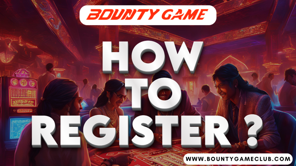 Bounty Game Register - Your first step to joining the exciting world of Bounty Game